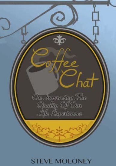 Coffee Chat on Improving the Quality of Our Life Experiences