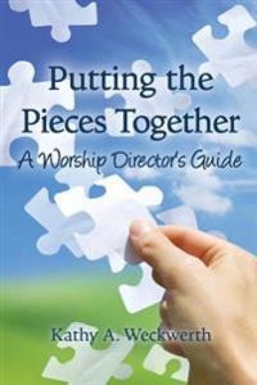 Putting the Pieces Together: A Worship Director's Guide