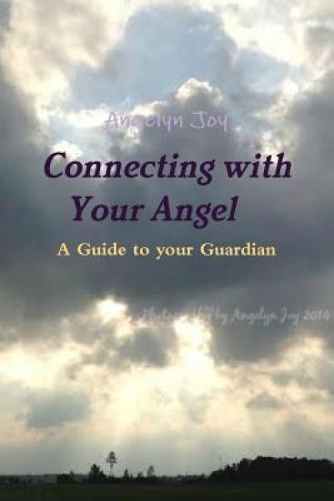 Connecting with Your Angel A Guide to Your Guardian Angel
