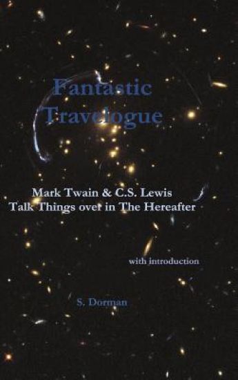 Fantastic Travelogue:  Mark Twain and C.S. Lewis Talk Things over in The Hereafter