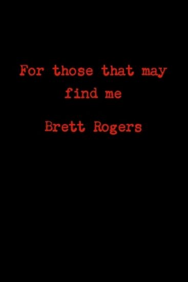 For those that may find me