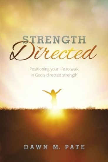 Strength Directed: Positioning Your Life to Walk in God's Directed Strength