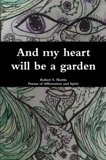 And my heart will be a garden