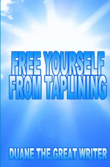 Taplining Free Yourself from Taplining