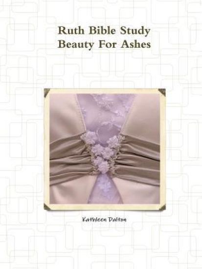 Ruth Bible Study Beauty for Ashes
