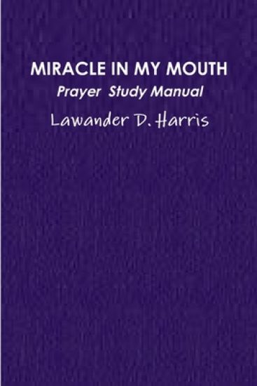 Miracle in My Mouth Prayer Study Manual