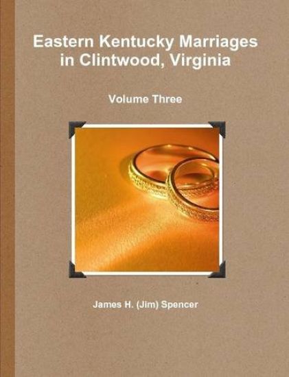 Eastern Kentucky Marriages in Clintwood, Virginia - Volume Three
