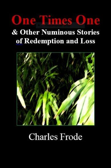 One Times One & Other Numinous Stories of Redemption and Loss