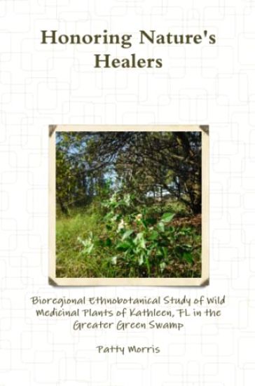 Honoring Nature's Healers: Bioregional Ethnobotanical Study of Wild Medicinal Plants of Kathleen, Fl in the Greater Green Swamp