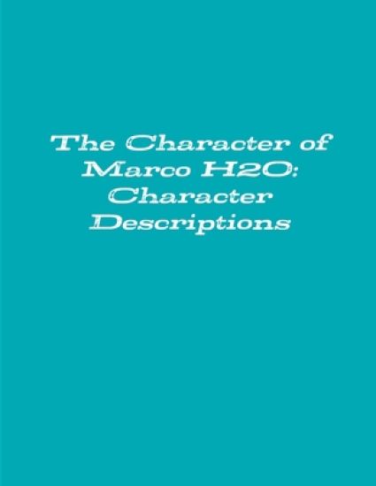 The Character of Marco H2o: Character Descriptions