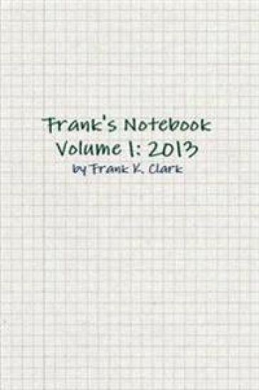 Frank's Notebook Volume 1: 2013