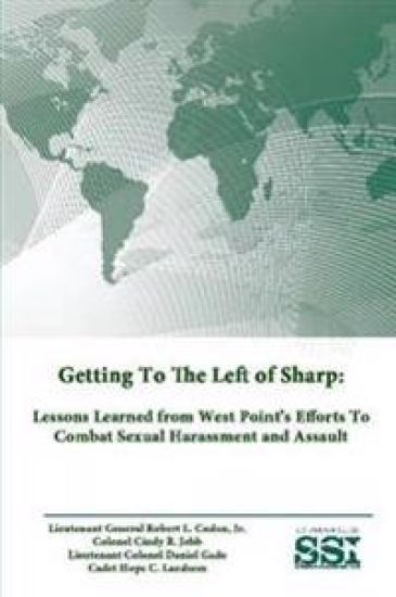 Getting to the Left of Sharp: Lessons Learned from West Point's Efforts to Combat Sexual Harassment and Assault