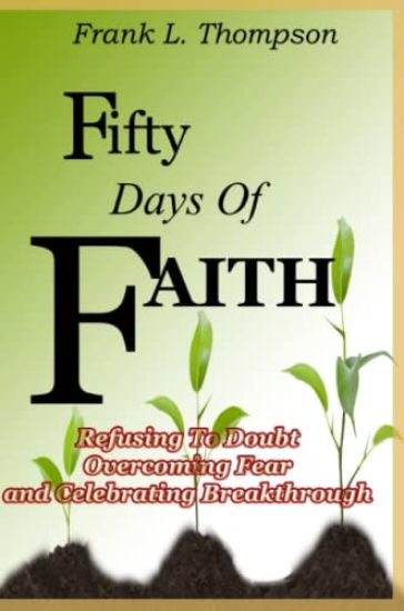 Fifty Days of Faith - Refusing to Doubt, Overcoming Fear and Celebrating Breakthrough