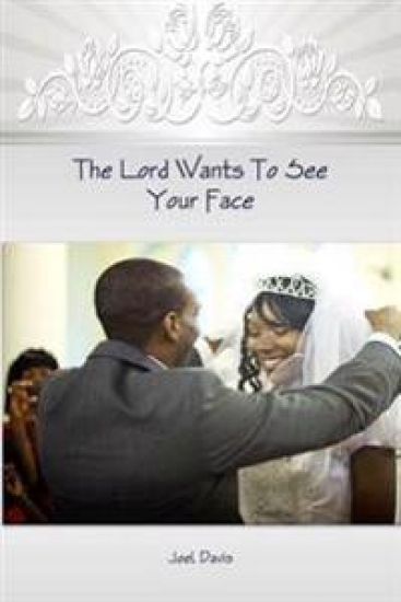 The Lord Wants to See Your Face