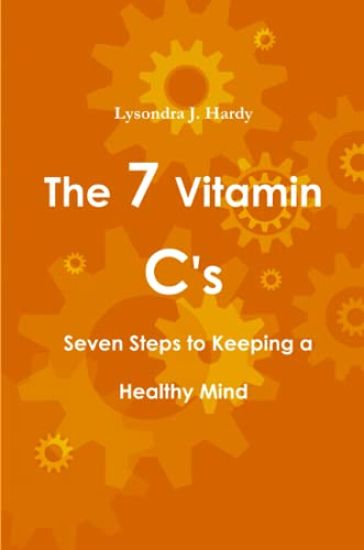 The 7 Vitamin C's Seven Steps to Keeping a Healthy Mind