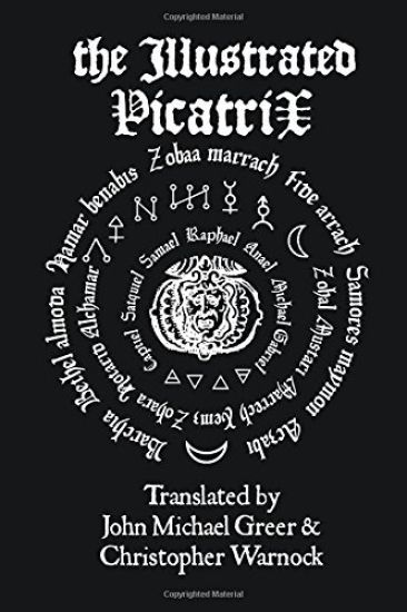 The Illustrated Picatrix: the Complete Occult Classic of Astrological Magic