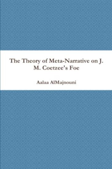 The Theory of Meta-Narrative on J. M. Coetzee's Foe