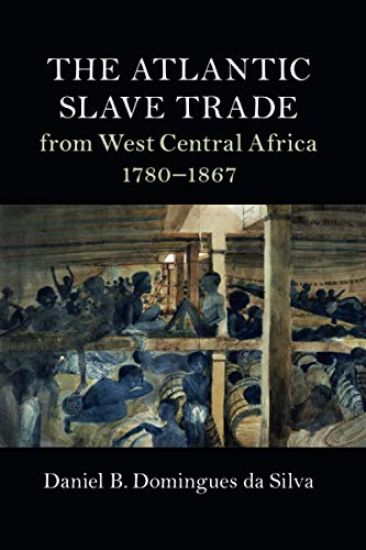 The Atlantic Slave Trade from West Central Africa, 1780–1867