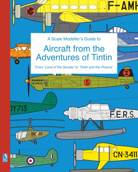 A Scale Modeller's Guide to Aircraft from the Adventures of Tintin