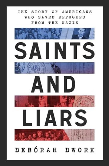 Saints and Liars: The Story of Americans Who Saved Refugees from the Nazis