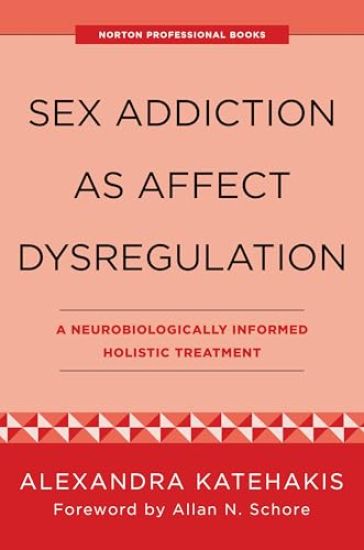 Sex Addiction as Affect Dysregulation
