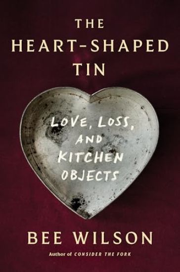 The Heart-Shaped Tin: Love, Loss, and Kitchen Objects