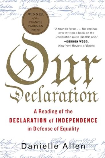 Our Declaration: A Reading of the Declaration of Independence in Defense of Equality