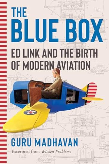 The Blue Box: Ed Link and the Birth of Modern Aviation