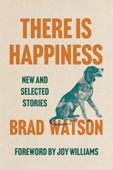 There Is Happiness: New and Selected Stories
