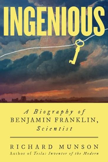 Ingenious: A Biography of Benjamin Franklin, Scientist
