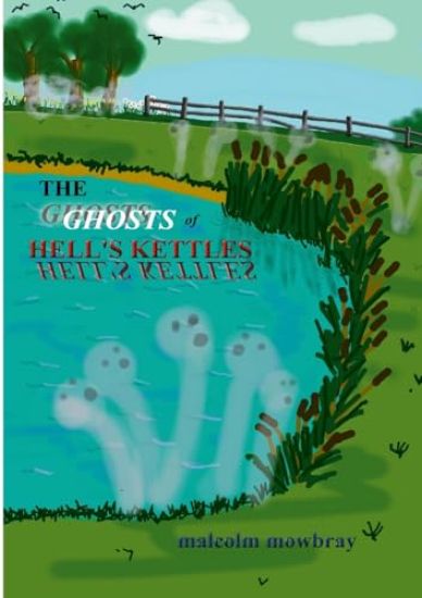 The Ghosts of Hells Kettles