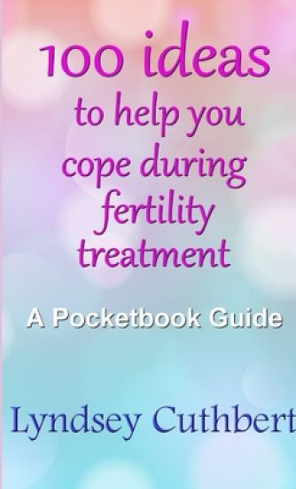 100 Ideas to Help You Cope During Fertility Treatment