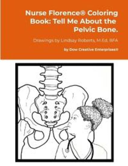 Nurse Florence(R) Coloring Book: Tell Me About the Pelvic Bone.