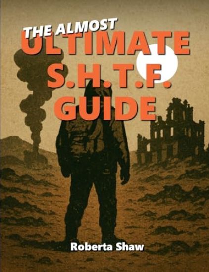 The Almost Ultimate S.H.T.F. Guide