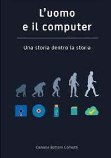 L'Uomo e Il Computer UNA Storia Dentro La Storia