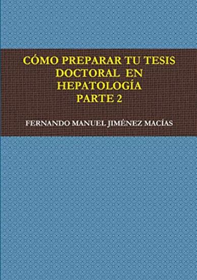 Como Preparar Tu Tesis Doctoral En Hepatologia. Parte 2