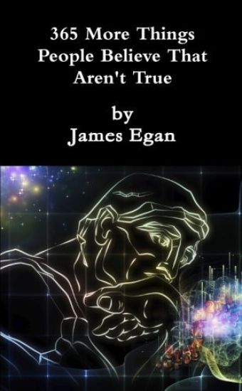 365 More Things People Believe That Aren't True