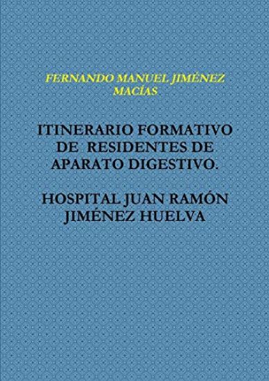 Itinerario Formativo De Residentes De Aparato Digestivo. Hospital Juan Ramon Jimenez Huelva