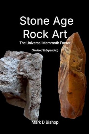 Stone Age Rock Art, The Universal Mammoth Factor (Revised & Expanded)
