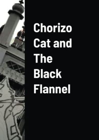 Chorizo Cat and the Black Flannel