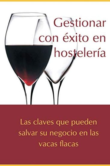 Gestionar con éxito en hostelería: Las claves que pueden salvar su negocio en las vacas flacas