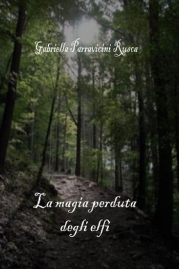 La Magia Perduta Degli Elfi