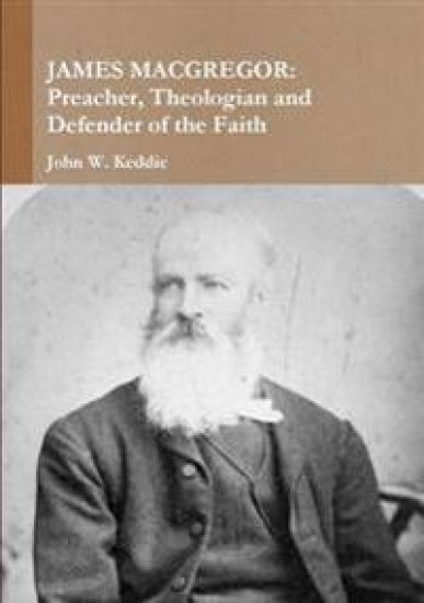 James Macgregor: Preacher, Theologian and Defender of the Faith