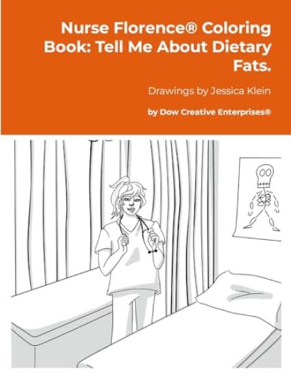 Nurse Florence(R) Coloring Book: Tell Me About Dietary Fats.