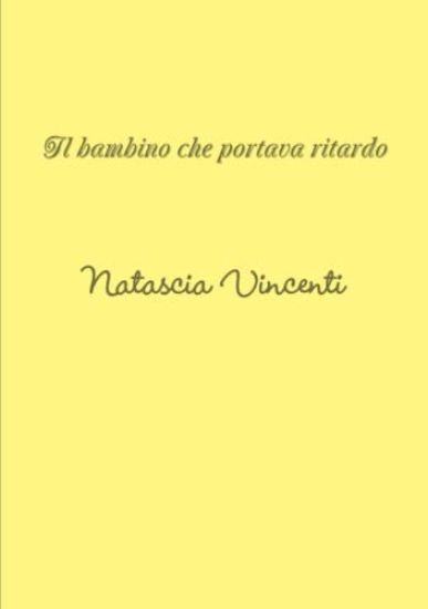 Il bambino che portava ritardo