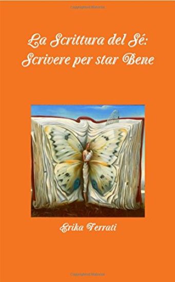 La Scrittura Del Se: Scrivere Per Star Bene