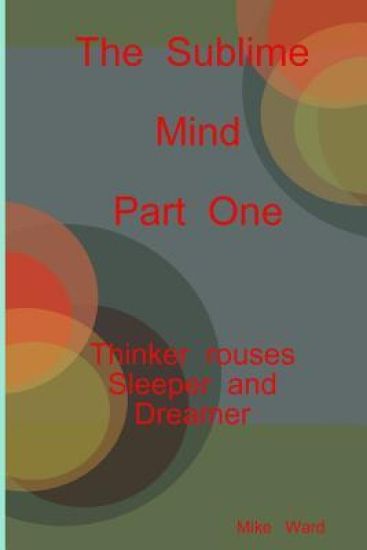 The Sublime Mind Part One Thinker Rouses Sleeper And Dreamer