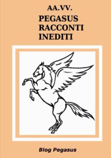 AA.VV. Pegasus Racconti Inediti