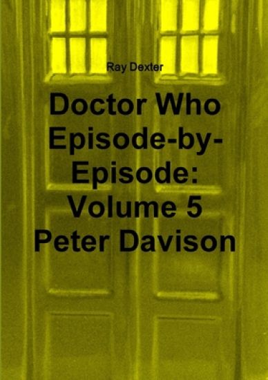 Doctor Who Episode by Episode: Volume 5 Peter Davison