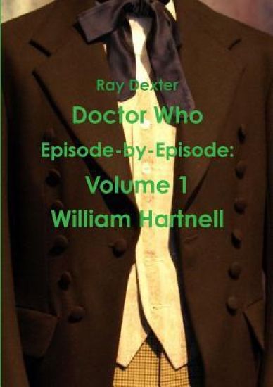 Doctor Who Episode by Episode: Volume 1 William Hartnell